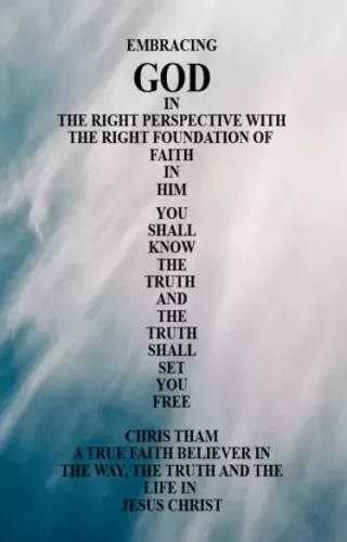 Chris Tham - Embracing God in the Right Perspective with the Right Foundation of Faith in Him (e-könyv)