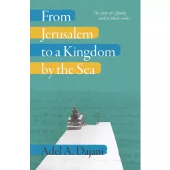   Adel A. Dajani - From Jerusalem to a Kingdom by the Sea (e-könyv)
