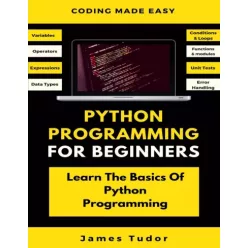 James Tudor - Python Programming For Beginners (e-könyv)