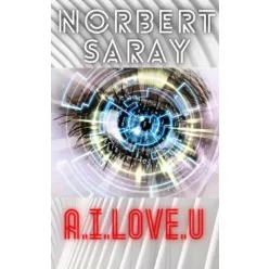 Saray Norbert - A.I.LOVE.U (e-könyv)