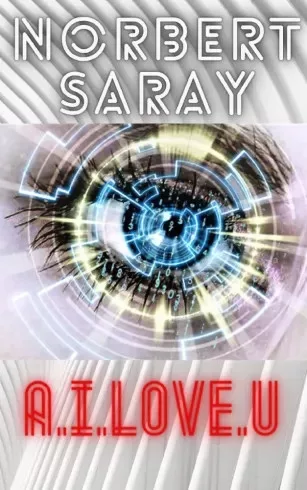 Saray Norbert - A.I.LOVE.U (e-könyv)