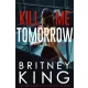 Britney King - Kill Me Tomorrow (e-könyv)