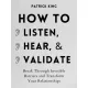 Patrick King - How to Listen, Hear, and Validate (e-könyv)
