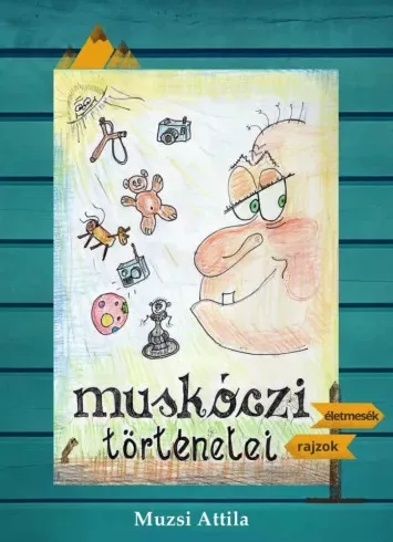 Muzsi Attila - Muskóczi történetei (e-könyv)