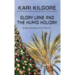 Kari Kilgore - Glory Lane and the Humid Holiday (e-könyv)