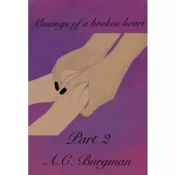 A.C. Burgman - Musings of a Broken Heart (e-könyv)