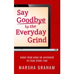 Marsha Graham - Say Goodbye to the Everyday Grind (e-könyv)