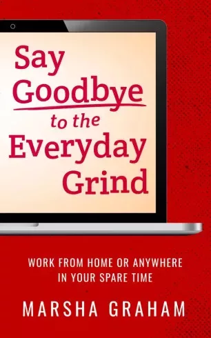 Marsha Graham - Say Goodbye to the Everyday Grind (e-könyv)
