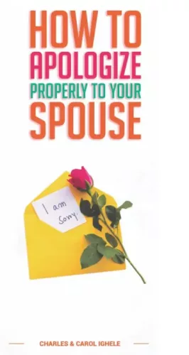 Charles Ighele - How To Apologize Properly To Your Spouse (e-könyv)