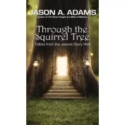   Jason A. Adams, Jason A. Adams - Through the Squirrel Tree (e-könyv)