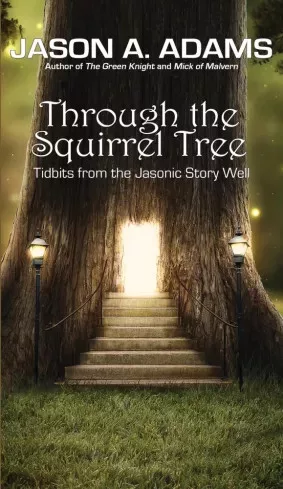 Jason A. Adams, Jason A. Adams - Through the Squirrel Tree (e-könyv)