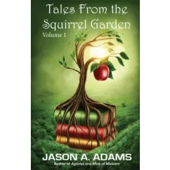   Jason A. Adams, Jason A. Adams - Tales from the Squirrel Garden (e-könyv)