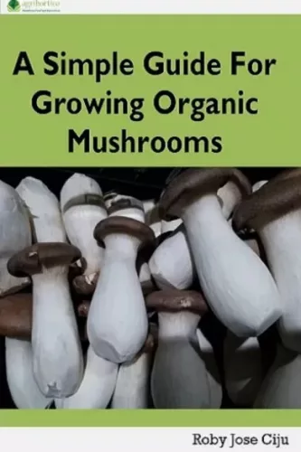 Roby Jose Ciju - A Simple Guide for Growing Organic Mushrooms (e-könyv)