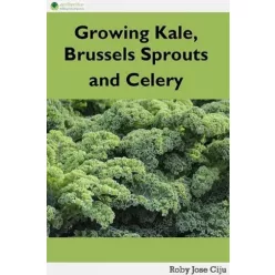  Roby Jose Ciiju - Growing Kale Leaves, Brussels Sprouts and Celery (e-könyv)