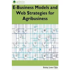   Roby Jose Ciiju - E-Business Models and Web Strategies for Agribusiness (e-könyv)