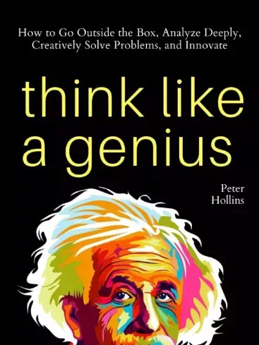Peter Hollins - Think Like a Genius (e-könyv)