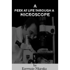   Ezewuzie Nkiruka - A Peek at Life through a Microscope (e-könyv)