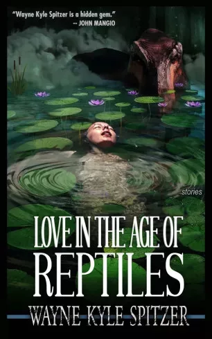 Wayne Kyle Spitzer - Love in the Age of Reptiles (e-könyv)