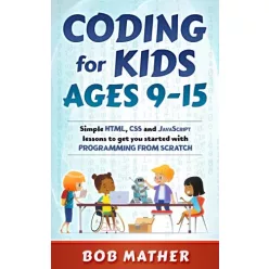 Mather Bob - Coding for Kids Ages 9-15 (e-könyv)