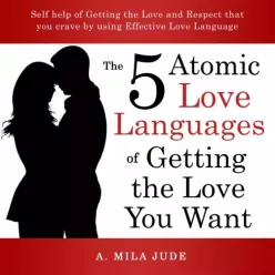   A. Mila Jude - The Five Atomic Love Languages of Getting The Love You Want (e-könyv)
