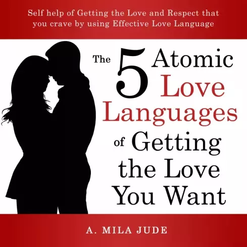 A. Mila Jude - The Five Atomic Love Languages of Getting The Love You Want (e-könyv)