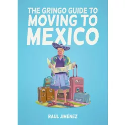  Raúl Jiménez - The Gringo Guide To Moving To Mexico (e-könyv)
