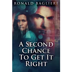 Ronald Bagliere - A Second Chance To Get It Right (e-könyv)