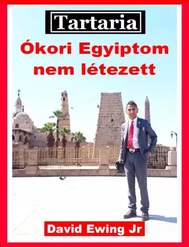 David Ewing Jr. - Tartaria - Ókori Egyiptom nem létezett (e-könyv)