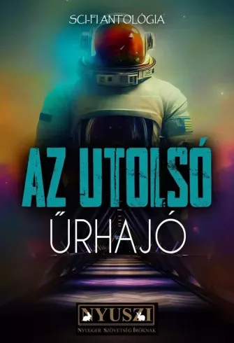 Boza Anita, Monos Anett, Remy Dalmore, Suba Zsolt, Szemán Zoltán, Tiszlavicz Mária - Az utolsó űrhajó (e-könyv)