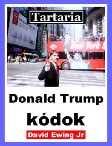 David Ewing Jr. - Tartaria - Donald Trump kódok (e-könyv)