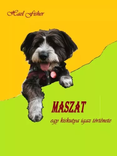 Hael Fisher - MASZAT egy kiskutya igaz története (e-könyv)