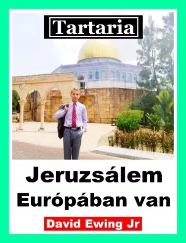 David Ewing Jr. - Tartaria - Jeruzsálem Európában van (e-könyv)