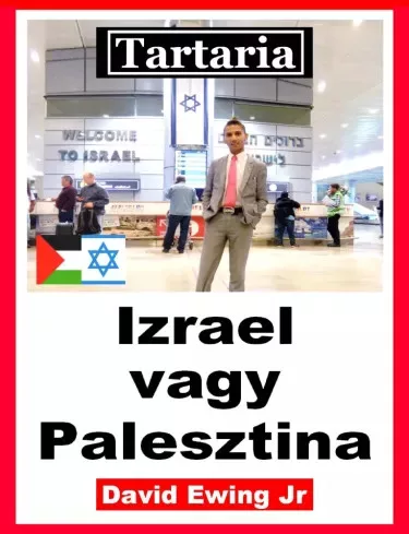 David Ewing Jr. - Tartaria - Izrael vagy Palesztina (e-könyv)