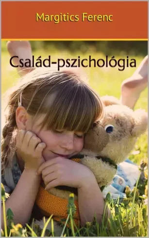 Dr.  Margitics Ferenc - Család-pszichológia (e-könyv)