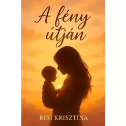 Biri Krisztina - A fény útján (e-könyv)