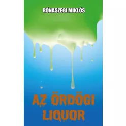 Rónaszegi Miklós - Az ördögi liquor (e-könyv)