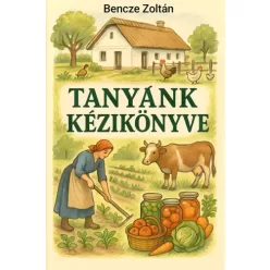 Bencze Zoltán - Tanyánk kézikönyve (e-könyv)