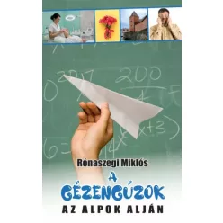   Rónaszegi Miklós - A gézengúzok az Alpok alján (e-könyv)