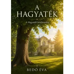   Bedő Éva - A hagyaték – A hagyaték beteljesedése (e-könyv)