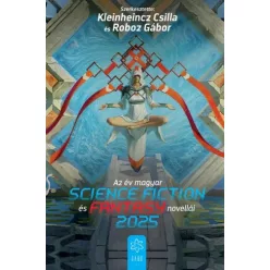   Kleinheincz Csilla (szerk.), Roboz Gábor (szerk.) - Az év magyar science fiction és fantasynovellái 2025 (e-könyv)