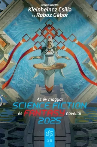 Kleinheincz Csilla (szerk.), Roboz Gábor (szerk.) - Az év magyar science fiction és fantasynovellái 2025 (e-könyv)