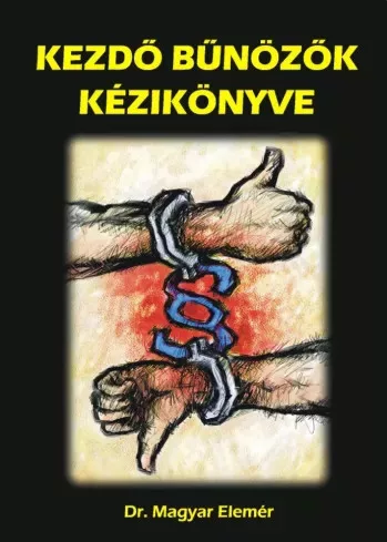 Magyar Elemér - Kezdő Bűnözők kézikönyve (e-könyv)