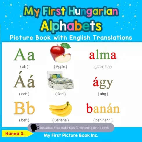 Hanna S. - My First Hungarian Alphabets Picture Book with English Translations (e-könyv)