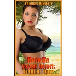   Thomas Roberts - Hotwife Voyeur Resort: Truth Or Dare (e-könyv)