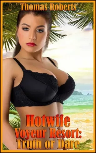 Thomas Roberts - Hotwife Voyeur Resort: Truth Or Dare (e-könyv)