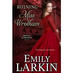 Emily Larkin - Ruining Miss Wrotham (e-könyv)