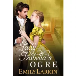 Emily Larkin - Lady Isabella’s Ogre (e-könyv)