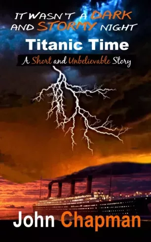 John Chapman - It Wasn't a Dark and Stormy Night - Titanic Time (e-könyv)
