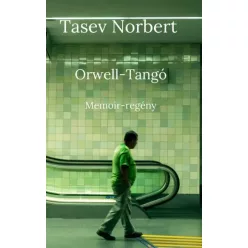 Tasev Norbert - Orwell-Tangó (e-könyv)