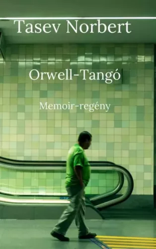Tasev Norbert - Orwell-Tangó (e-könyv)